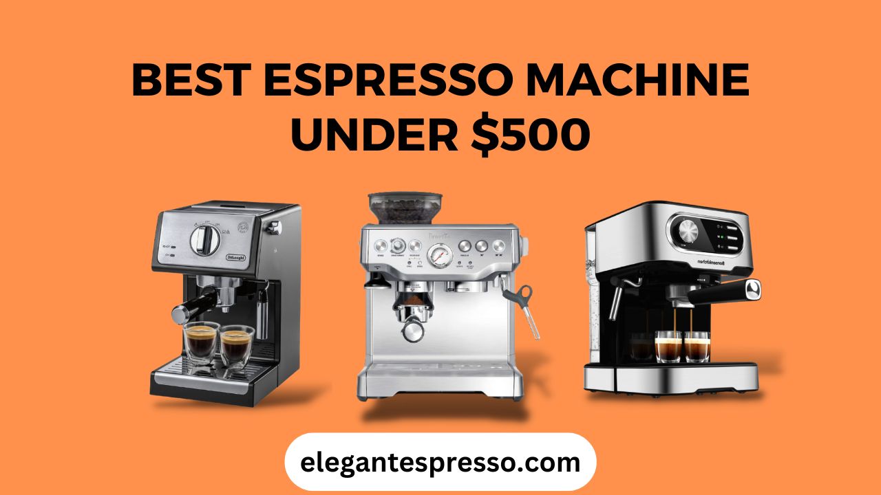 best espresso machine under $500