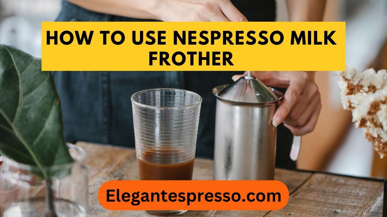 How to use a Nespresso Aeroccino Milk Frother - A Quick and Simple Guide 